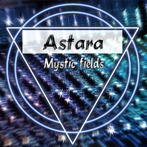 Astara \"Mystic Fields\"